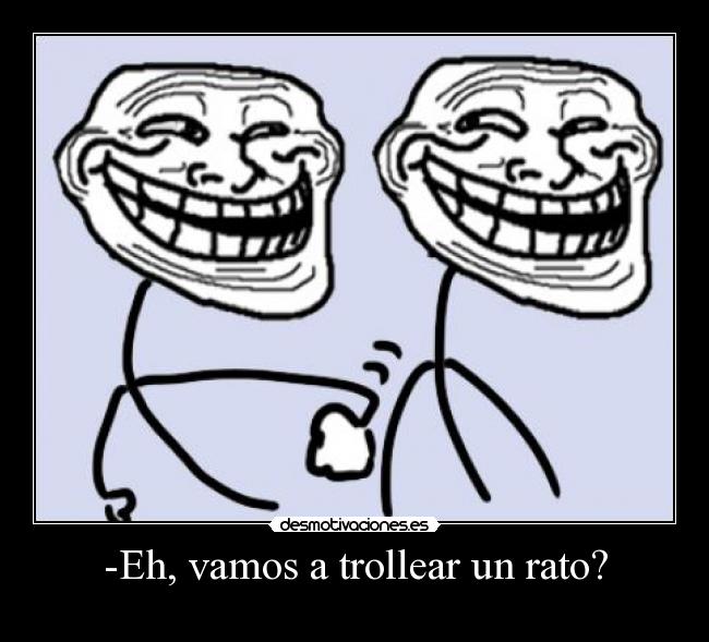 carteles trolls trollface coolface problem desmotivaciones