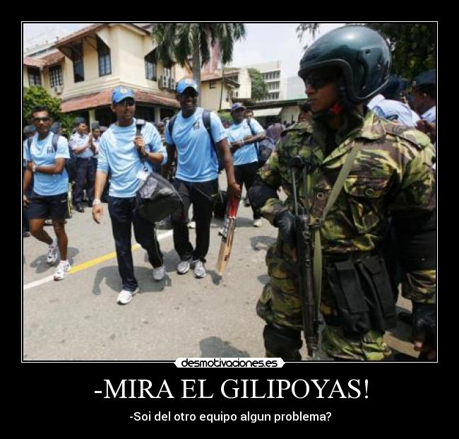 -MIRA EL GILIPOYAS! -