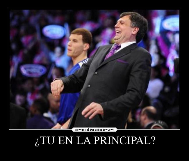 ¿TU EN LA PRINCIPAL? - 
