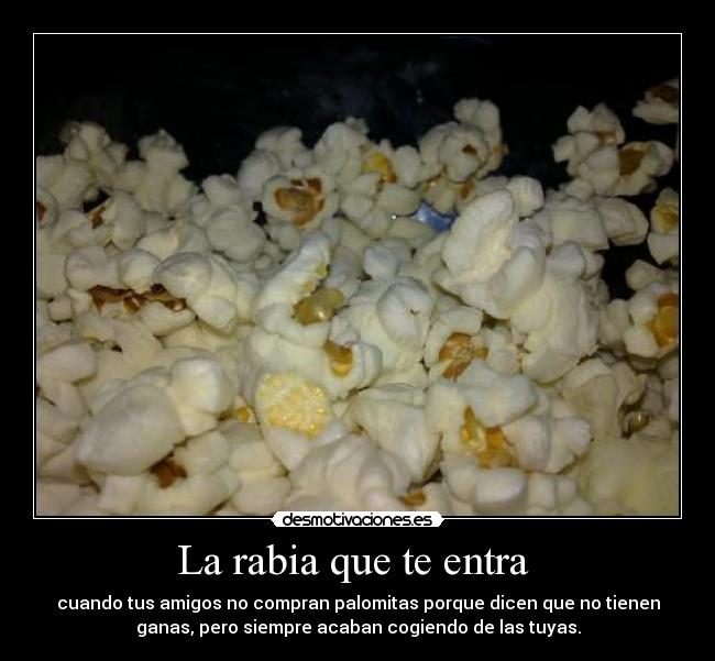 La rabia que te entra  - 