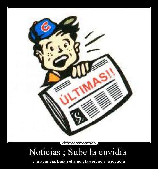 Noticias ; Sube la envidia  - 