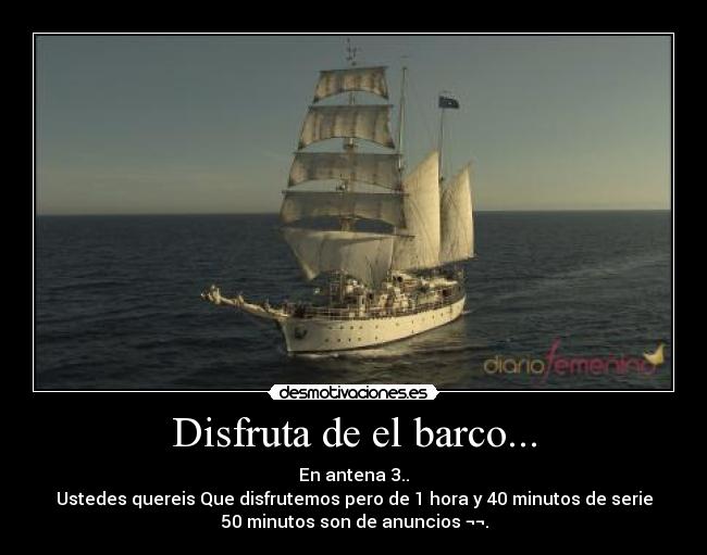 Disfruta de el barco... - 