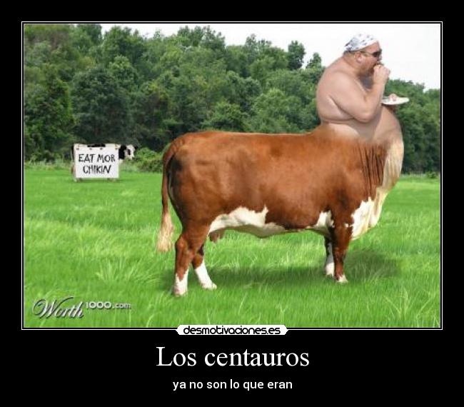 Los centauros - ya no son lo que eran