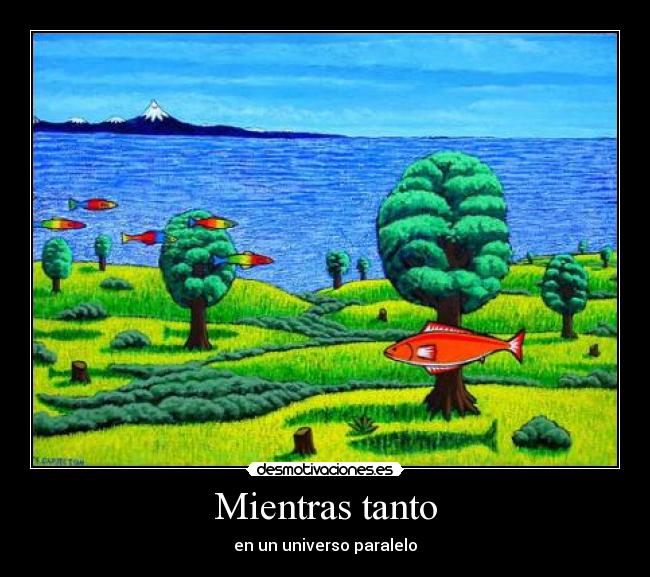 Mientras tanto - en un universo paralelo