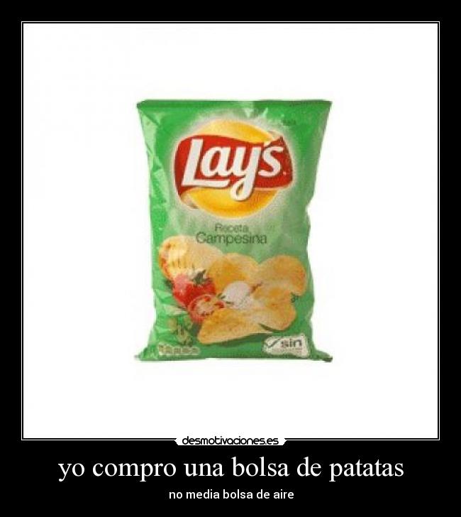 yo compro una bolsa de patatas - no media bolsa de aire