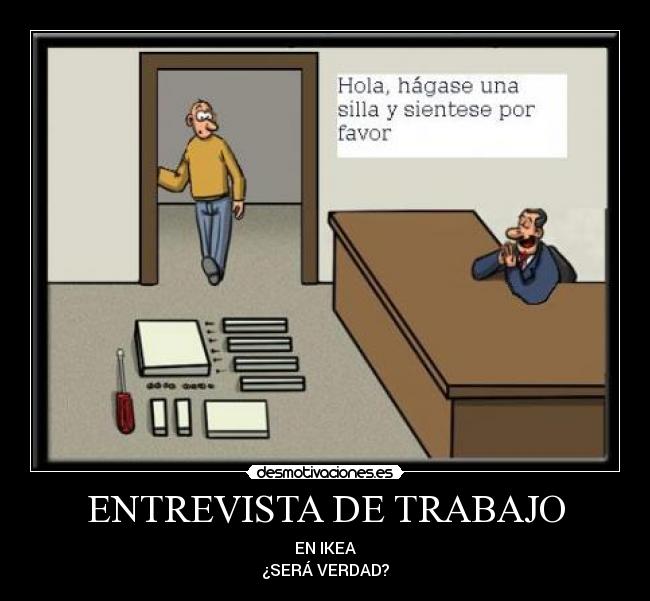ENTREVISTA DE TRABAJO - EN IKEA
¿SERÁ VERDAD?