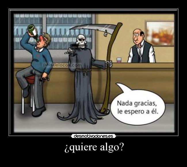 ¿quiere algo? -