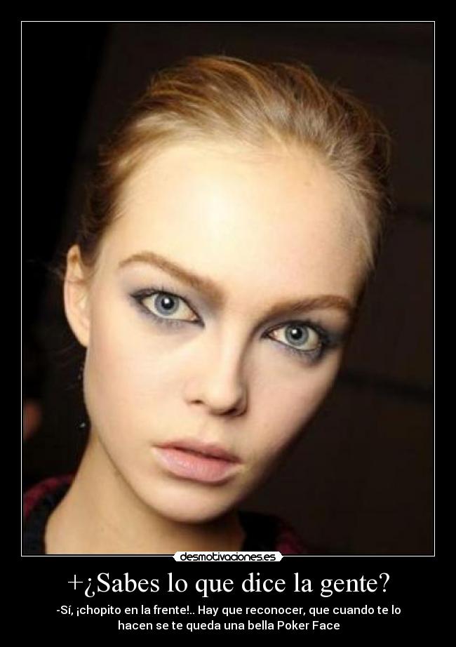 +¿Sabes lo que dice la gente? -