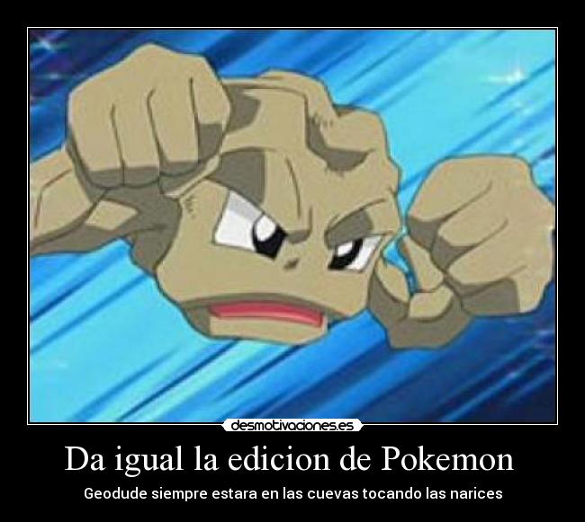 Da igual la edicion de Pokemon  - Geodude siempre estara en las cuevas tocando las narices