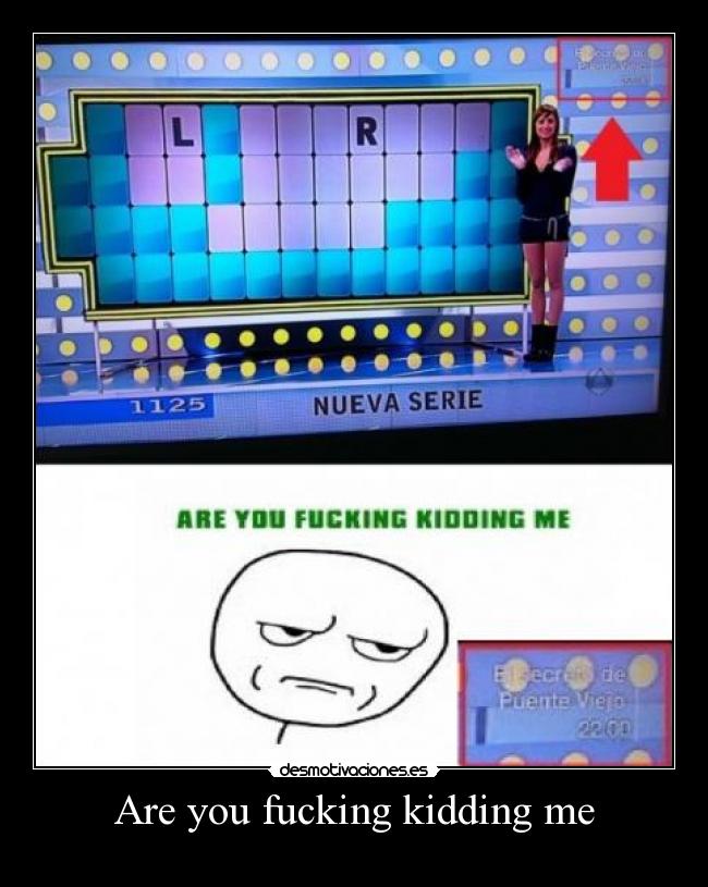 Are you fucking kidding me - 