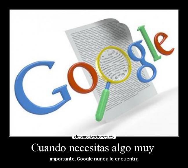 Cuando necesitas algo muy  - 