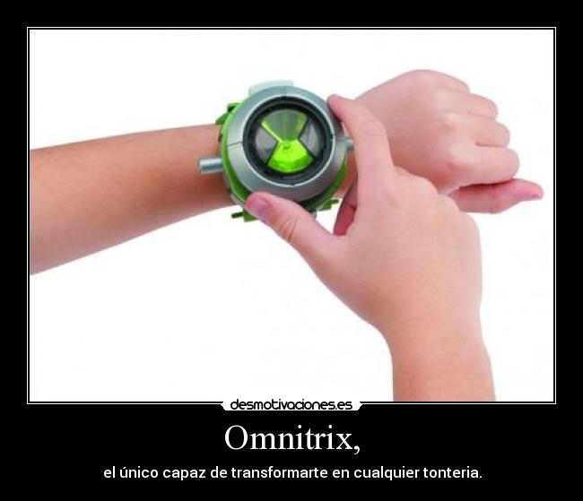 carteles omnitrixben 10tonteriapayasada desmotivaciones