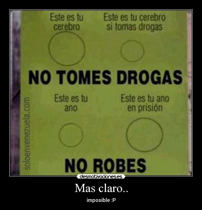 Mas claro.. - imposible :P