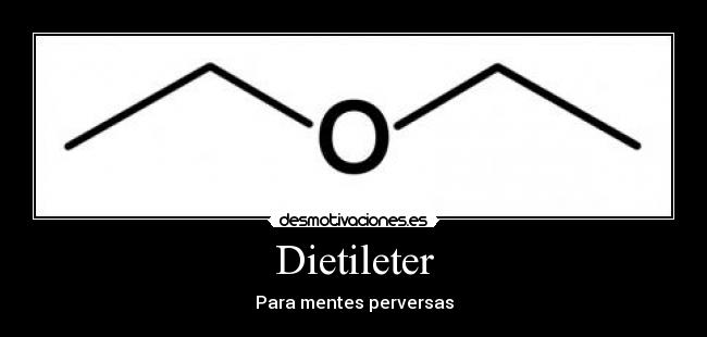Dietileter - Para mentes perversas