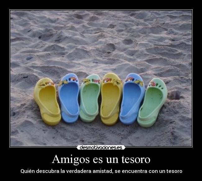 Amigos es un tesoro - Quién descubra la verdadera amistad, se encuentra con un tesoro