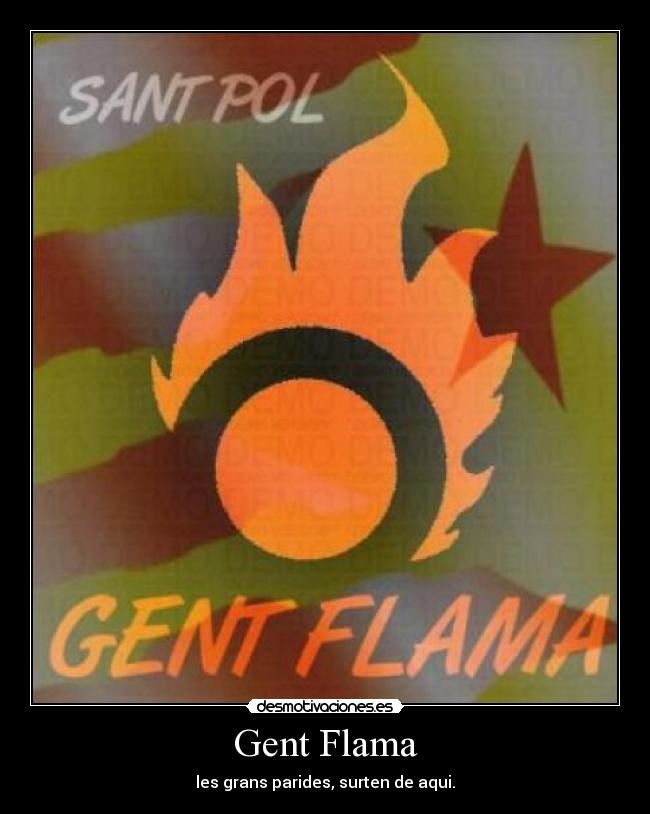 Gent Flama - les grans parides, surten de aqui.