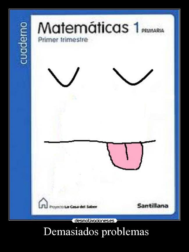 Demasiados problemas -