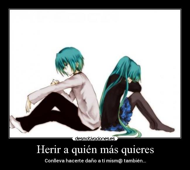 Herir a quién más quieres -