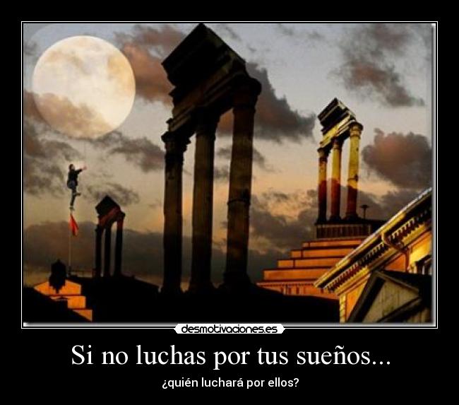 Si no luchas por tus sueños... - 
