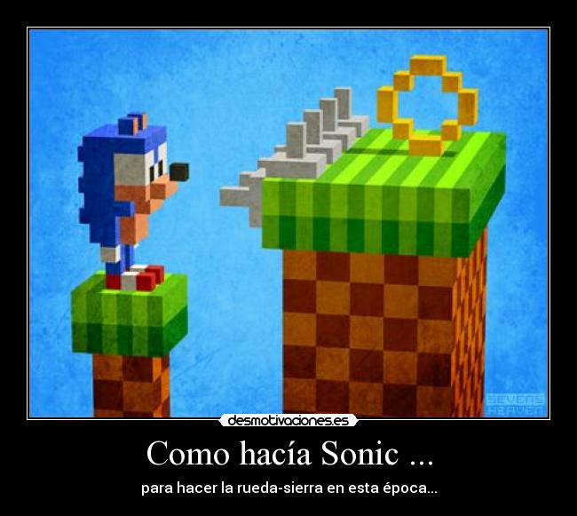 Como hacía Sonic ... -