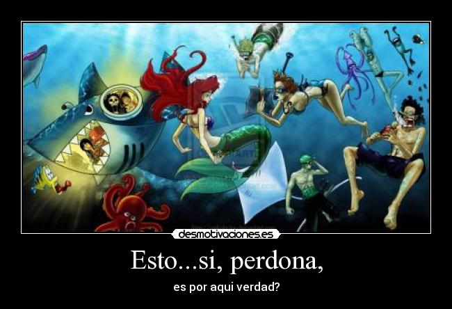 Esto...si, perdona, -