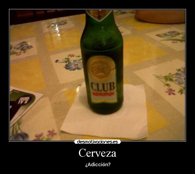 Cerveza - ¿Adicción?