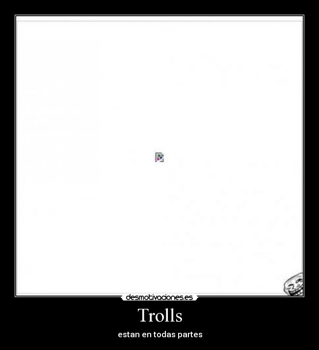 Trolls - estan en todas partes