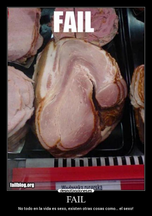 FAIL - No todo en la vida es sexo, existen otras cosas como... el sexo!