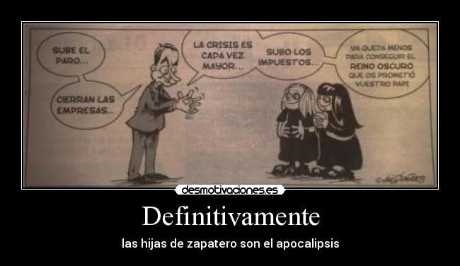 Definitivamente - las hijas de zapatero son el apocalipsis