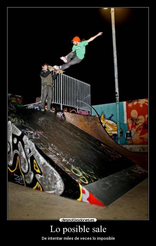 Lo posible sale - De intentar miles de veces lo imposible