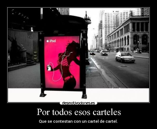 Por todos esos carteles -