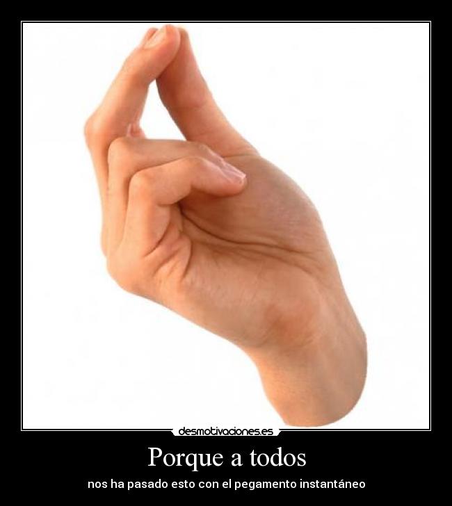 Porque a todos - nos ha pasado esto con el pegamento instantáneo