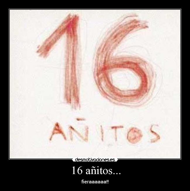 16 añitos... -
