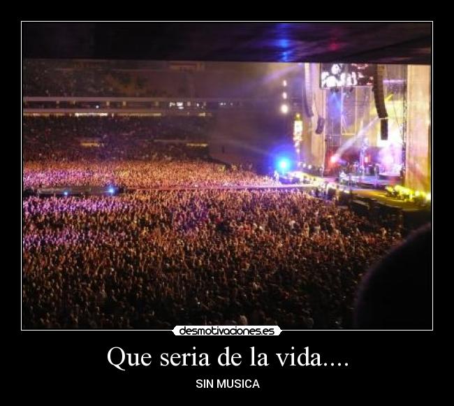 Que seria de la vida.... -