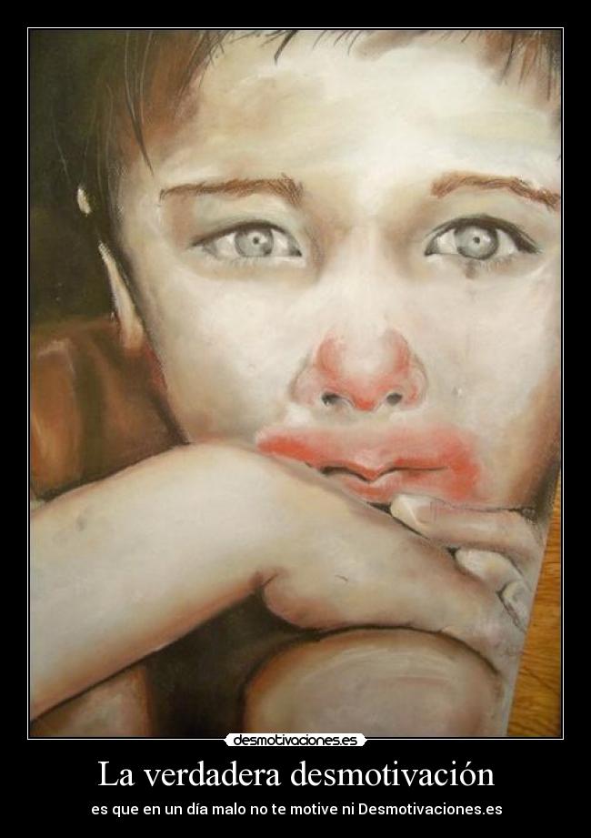 La verdadera desmotivación - es que en un día malo no te motive ni Desmotivaciones.es