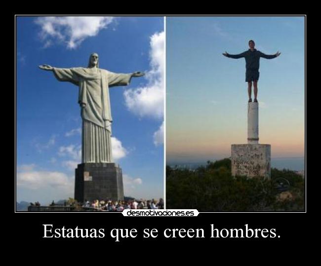 Estatuas que se creen hombres. -