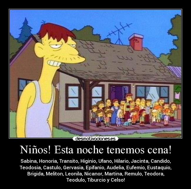 Niños! Esta noche tenemos cena! -