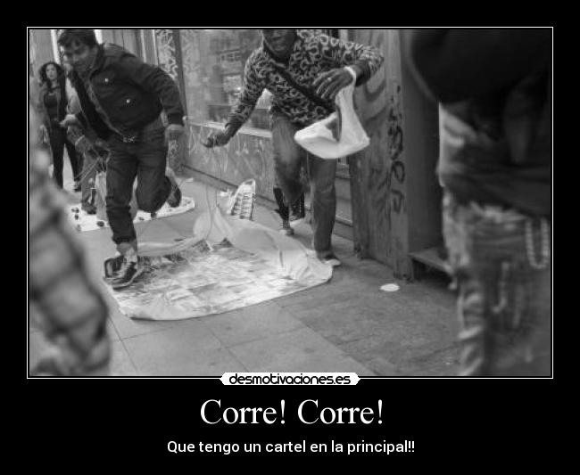 Corre! Corre! - Que tengo un cartel en la principal!!