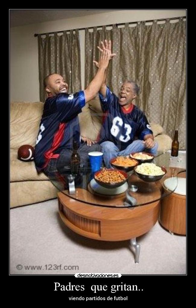 Padres que gritan.. - viendo partidos de futbol