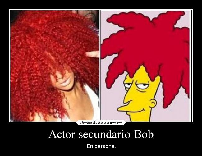 Actor secundario Bob - En persona.