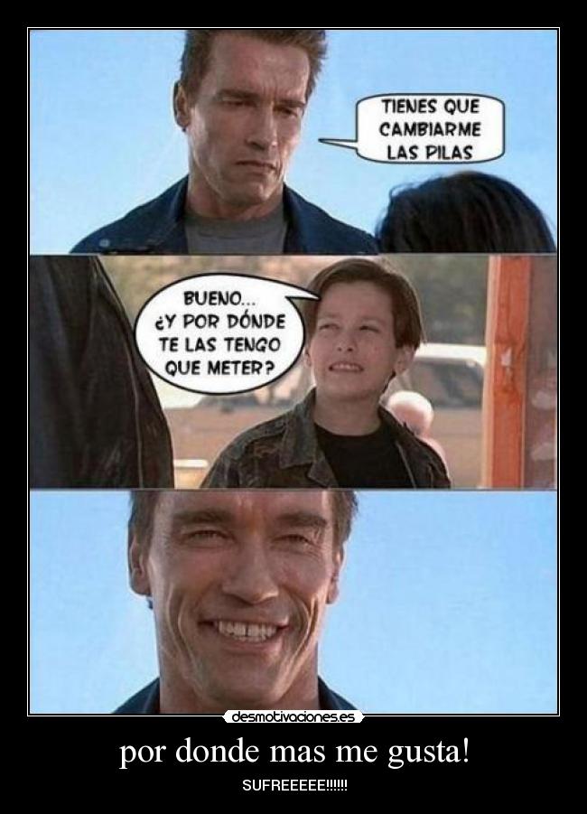 por donde mas me gusta! -