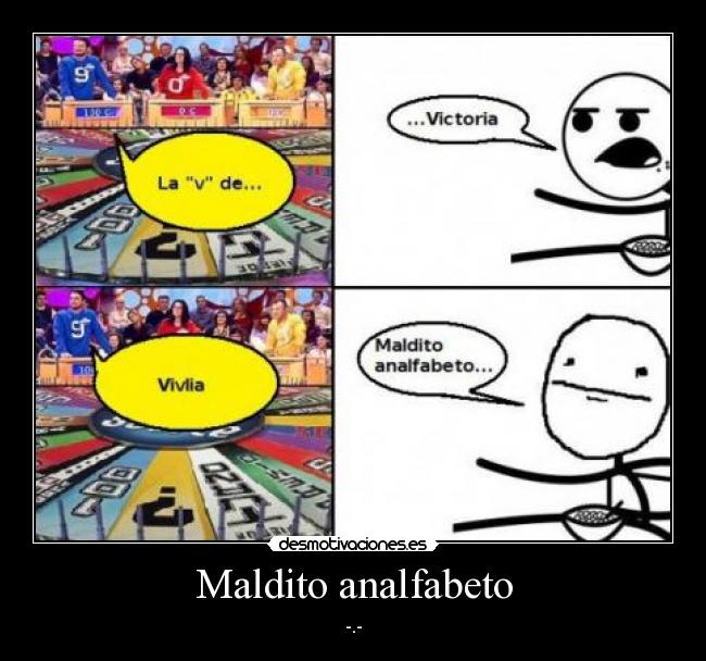 Maldito analfabeto -