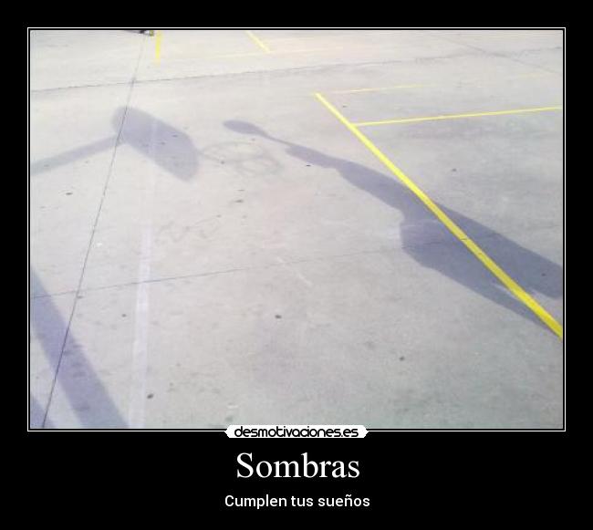 Sombras - Cumplen tus sueños