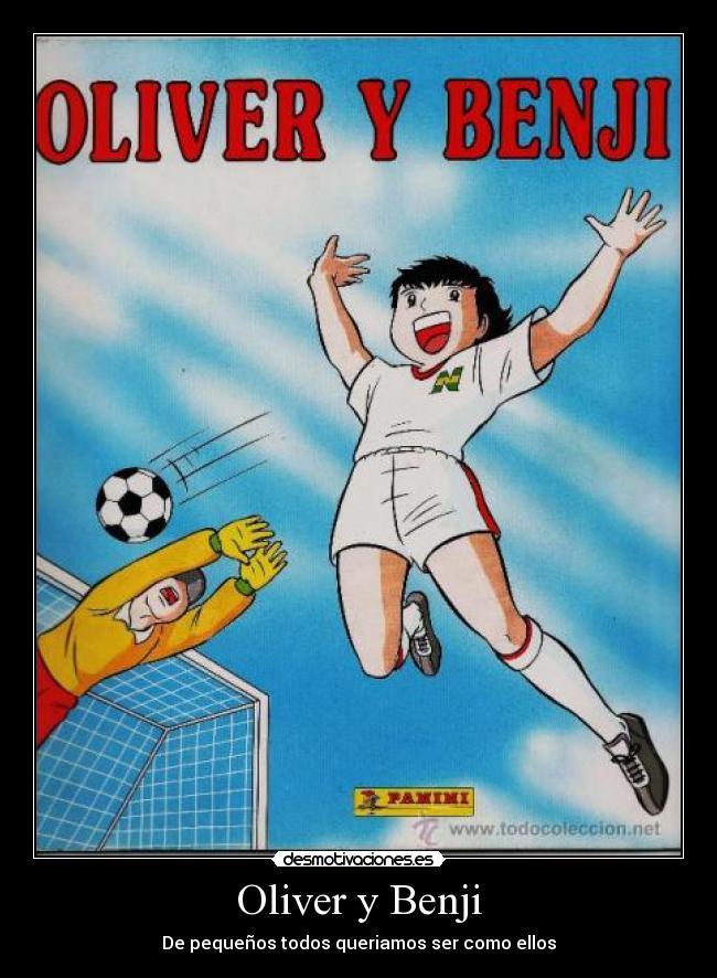 Oliver y Benji - De pequeños todos queriamos ser como ellos