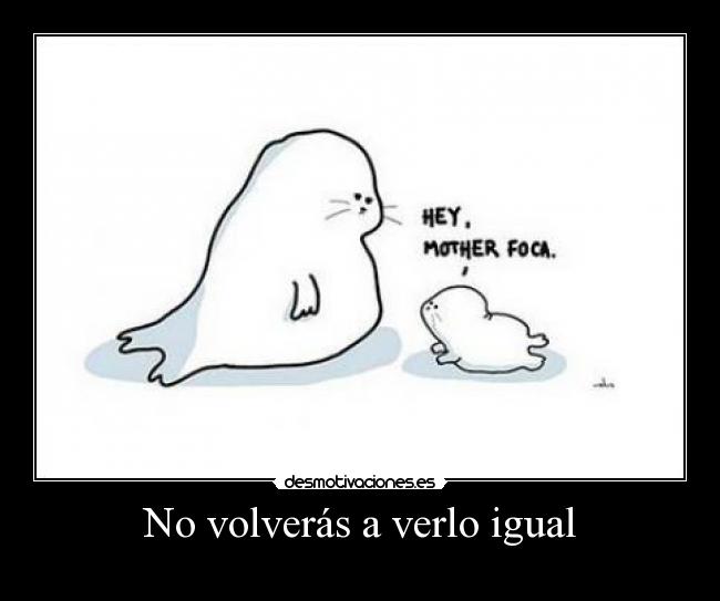 No volverás a verlo igual -