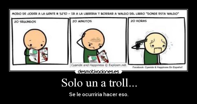Solo un a troll... -