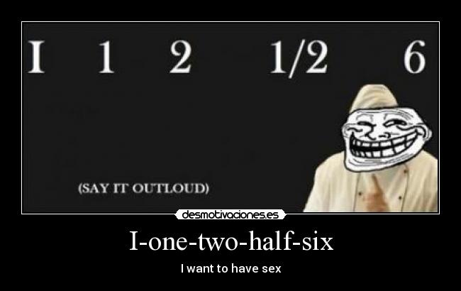 I-one-two-half-six -