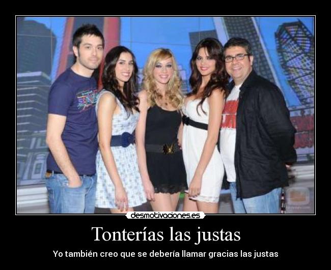 Tonterías las justas - Yo también creo que se debería llamar gracias las justas