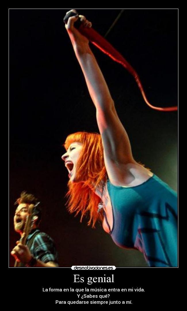 Es genial - La forma en la que la música entra en mi vida.
Y ¿Sabes qué?
Para quedarse siempre junto a mí.