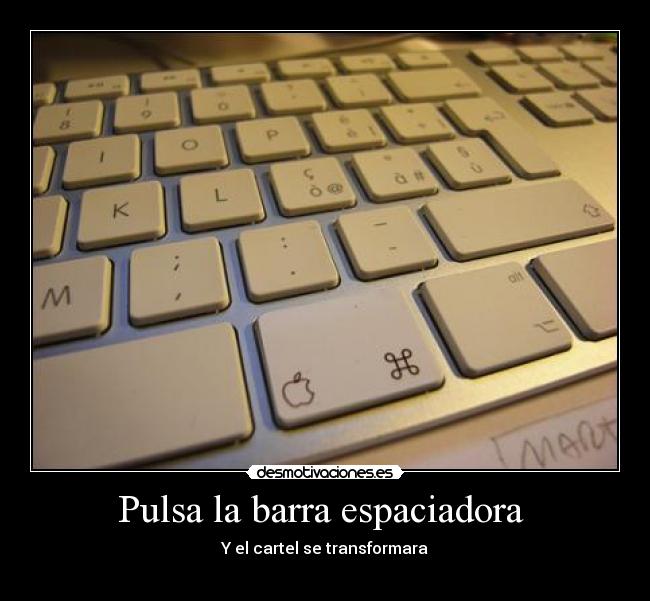 Pulsa la barra espaciadora -